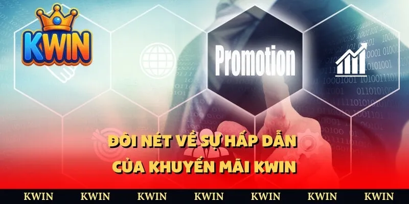 Đôi nét về sự hấp dẫn của khuyến mãi KWIN