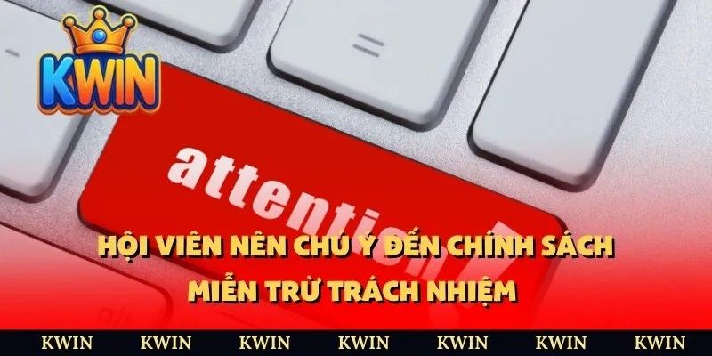 Hội viên nên chú ý đến chính sách miễn trừ trách nhiệm