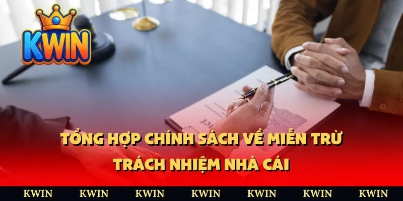Tổng hợp chính sách về miễn trừ trách nhiệm nhà cái